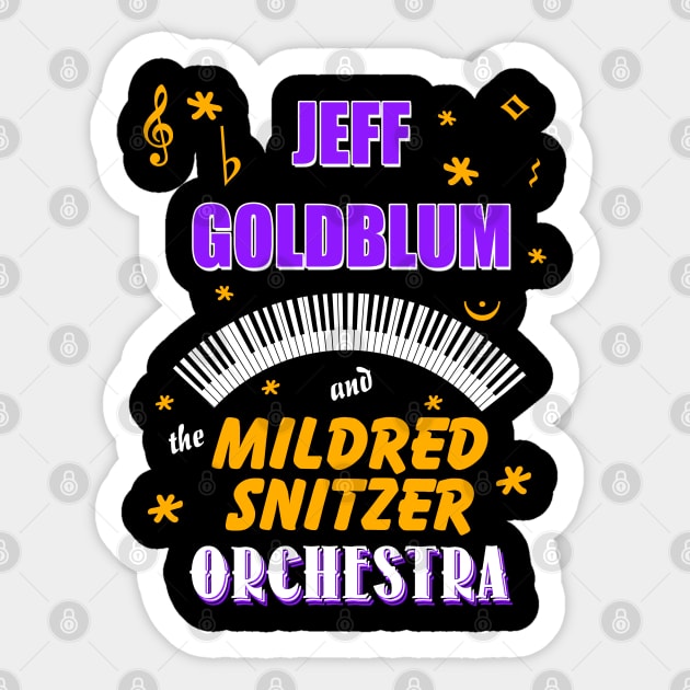 Jeff Goldblum and the Mildred Snitzer Orchestra Sticker by hauntedjack